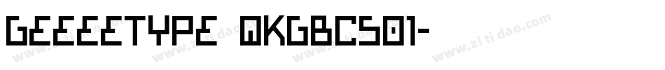 GeeeeType QKGBCS01字体转换